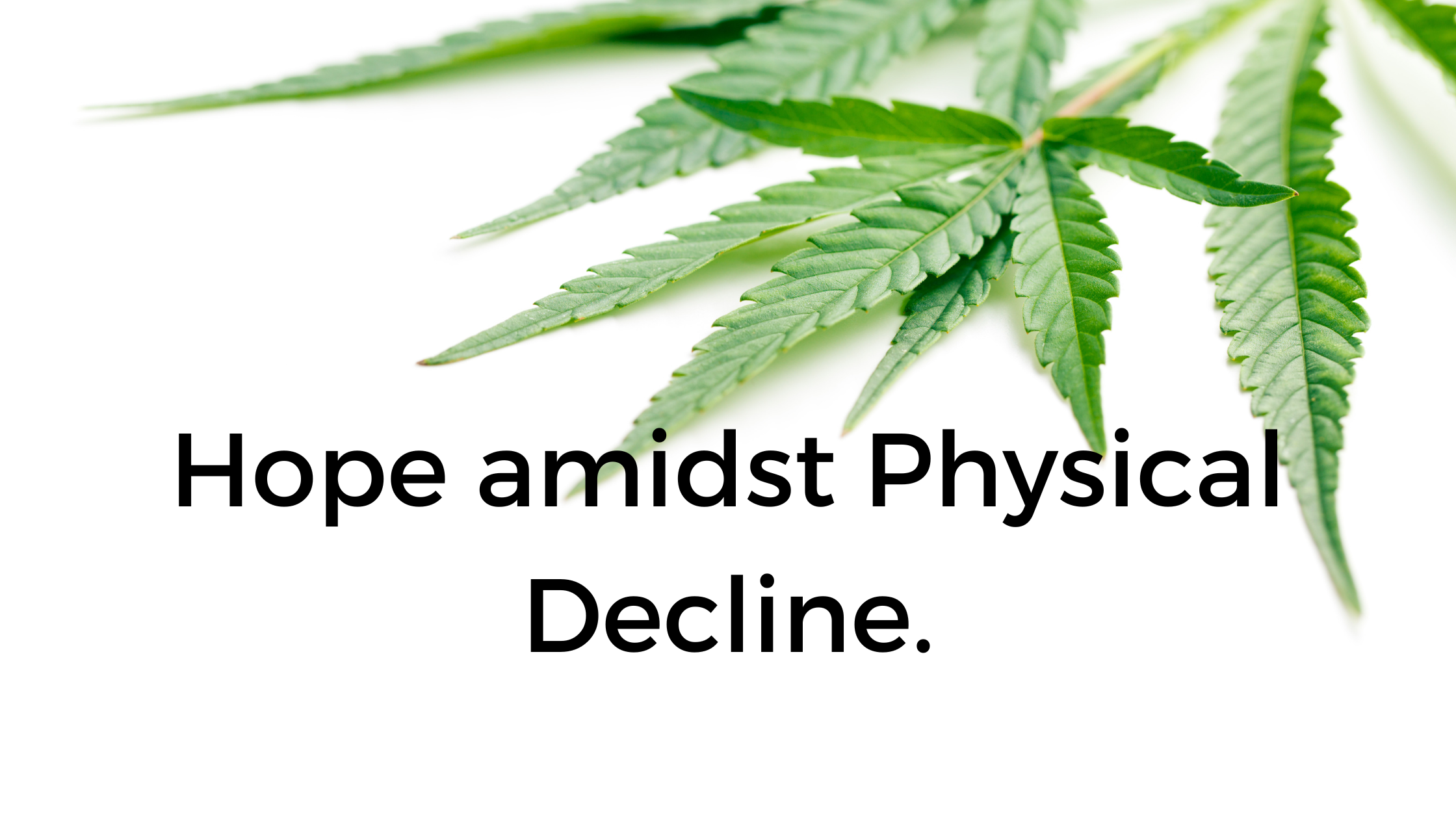 Hope Amidst Physical Decline