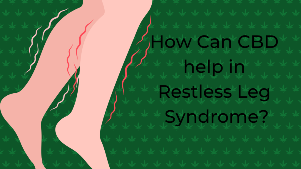 Managing Restless Leg Syndrome By Exploring the Potential of Cannabis