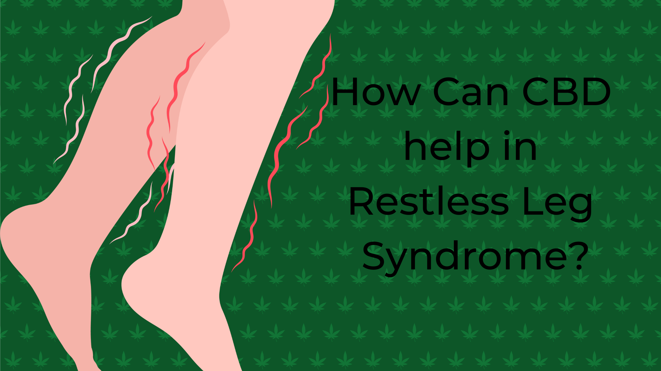 Managing Restless Leg Syndrome By Exploring The Potential Of Cannabis   How Can Cbd Help In Restless Leg Syndrome 